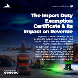 The Import Duty Exemption Certificate (IDEC) & Its Impact on Revenue Collection